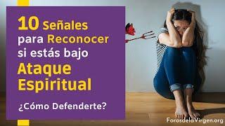 10 señales para Reconocer si estás bajo Ataque Espiritual ¿Cómo defenderte?