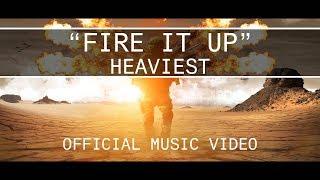 HEAVIEST - FIRE IT UP [OFFICIAL MUSIC VIDEO]