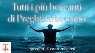 Tutti i più bei canti di Preghiera in canto #cantireligiosi