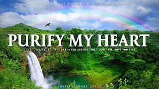 PURIFY MY HEART | Instrumental Worship and Scriptures with Nature | Inspirational CKEYS