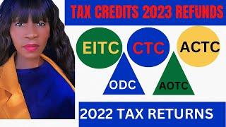 TAX CREDITS 2023, EITC, CTC, ACTC - 2023 IRS TAX REFUND UPDATE