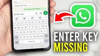 How To Fix Missing Enter Key On WhatsApp - Full Guide