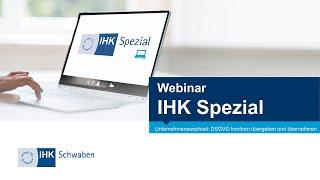 IHK Spezial Webinar: Unternehmenswechsel: DSGVO konform übergeben und übernehmen