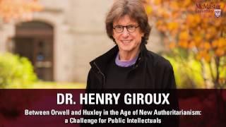 Henry Giroux "Between Orwell and Huxley in the Age of New Authoritarianism"