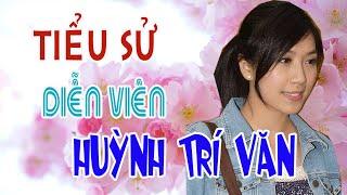 Tiểu sử diễn viên Huỳnh Trí Văn - SAO HOA NGỮ