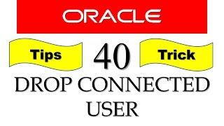 SQL tutorial 40: DBA Trick, How to drop a user when it is connected to the database