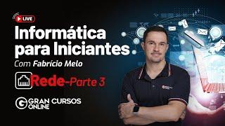 Informática para iniciantes #10: Redes - parte 3 com Fabrício Melo