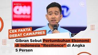 [CEK FAKTA] Gibran Sebut Pertumbuhan Ekonomi di Indonesia Resilience di Angka 5 Persen