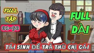 FULL TẬP 1-50 | TÁI SINH TRẢ THÙ CHỊ GÁI | THỎ TRẮNG TV