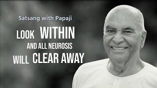 PAPAJI - Look within and all neurosis will clear away