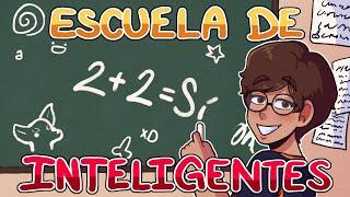 Fui a una escuela de INTELIGENTES