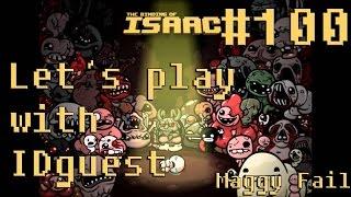 Let's play: The Binding of Isaac: Afterbirth+ with IDguest #100 [Maggy Fail]