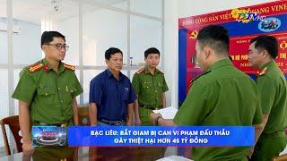 Bạc Liêu: Bắt giam bị can vi phạm đấu thầu gây thiệt hại hơn 45 tỷ đồng