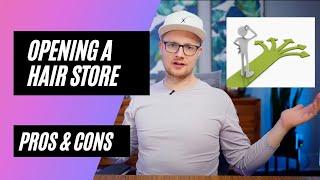 Opening A Hair Store: The Pros And Cons