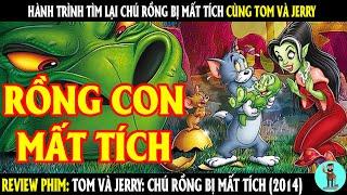 Hành trình tìm lại Chú Rồng bị mất tích cùng Tom và Jerry | REVIEW PHIM | CHÚ CUỘI REVIEW