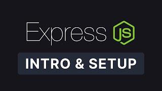 Express JS #1 - Introduction & Setup