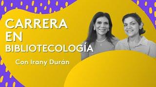 CARRERA EN BIBLIOTECOLOGÍA | Qué hace un bibliotecólogo | Con Irany Durán