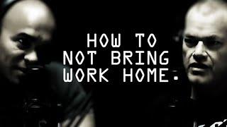 How To Not Bring Darkness From Work Home - Jocko Willink