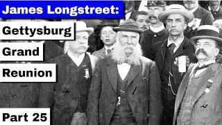 James Longstreet: Gettysburg Grand Reunion | Part 25