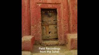 Field Recordings From The Sahel