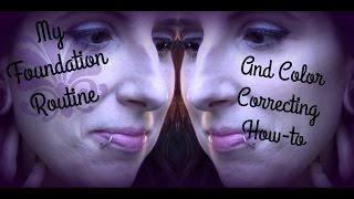 My Foundation Routine| And How-To Color Correct