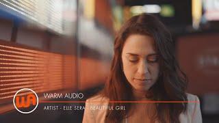 Warm Audio // Elle Sera "Beautiful Girl" - Official Music Video