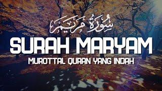 Surah Maryam سورة مريم Dengan Suara Indah Membuat Hati Tenang - Alaa Aqel