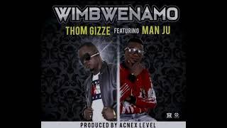 Thom Gizze ft Man Ju_Wimbwenamo