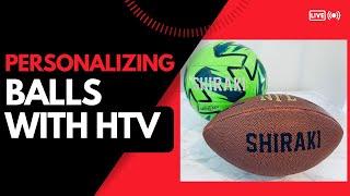 Personalizing Sports Balls With HTV | Football & Soccer Balls