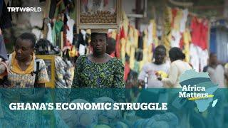Africa Matters: Ghana's economy slumps