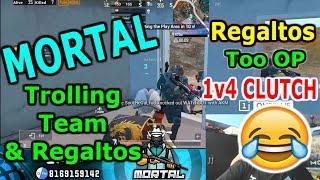 Mortal & Regaltos Trolling each other || Regaltos OP 1v4 CLUTCH