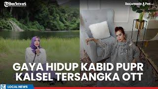 Gaya Hidup Yulianti Kabid CK Tersangka OTT KPK di PUPR Kalsel: Outfit Mewah, Liburan ke Luar Negeri