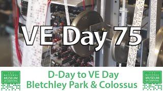 From D-Day to VE Day - Bletchley Park and Colossus