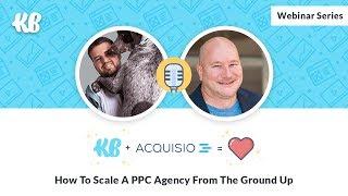 How To Scale A PPC Agency From The Ground Up