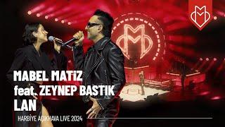 Mabel Matiz - Lan feat. Zeynep Bastık (Harbiye Açıkhava Live 2024)