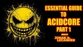 Essential Guide To AcidCore Part 1 - Johan N. Lecander