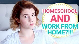 How I Homeschool AND Work from Home | Tips for Working at Home While Homeschooling