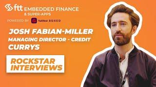 Unboxing the next generation of embedded finance - Josh Fabian-Miller, MD – Credit, Currys