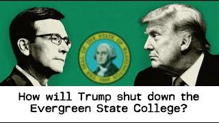 How will Trump shut down the Evergreen State College?