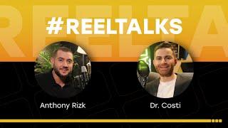 #REELTALKS with Dr. Costi and Anthony Rizk