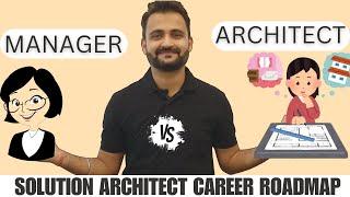 Architect career roadmap for beginners - Manager vs Architect - CHOOSE YOUR NEXT ROLE WISELY !