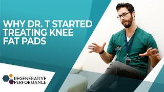 Why Dr. T started treating Knee Fat Pads
