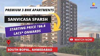 Sanvicasa Sparsh | 8377002514 | 3 BHK Apartments For Sale in South Bopal, Ahmedabad