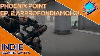 Phoenix Point Ep. 2 ▲ APPROFONDIAMOLO! [Gameplay ita]