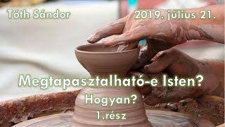 Tóth Sándor - Megtapasztalható-e Isten? - Hogyan? (1.rész)