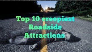 Top 10 creepiest Roadside Attractions in The U.S.A