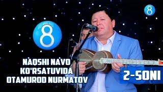 Naqshi Navo ko'rsatuvida Otamurod Nurmatov
