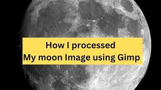 How to process your moon photos using Gimp & Lynkeos. (Totally Free Software)