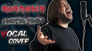 Wasted Years - Iron Maiden VOCAL COVER