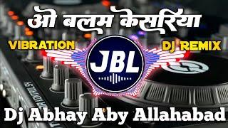 O Balam Kesariya Dj Remix Song | Vibration Mix Song | Dj Abhay Aby | Old is Gold | Dj Anuj Banaras